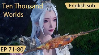 [Eng Sub] Ten Thousand Worlds 71-80 full episode highlights