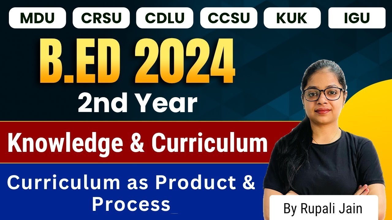 B.ed 2nd Year | Knowledge and Curriculum | Curriculum as Product & Process | B.ed 2024