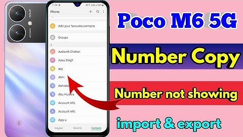 how to copy contacts poco m6 5g, poco m6 5g number nahi show kar raha hai