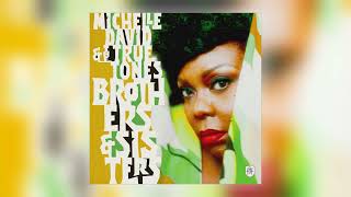 Michelle David &amp; The True-tones - Brothers and Sisters [Audio]
