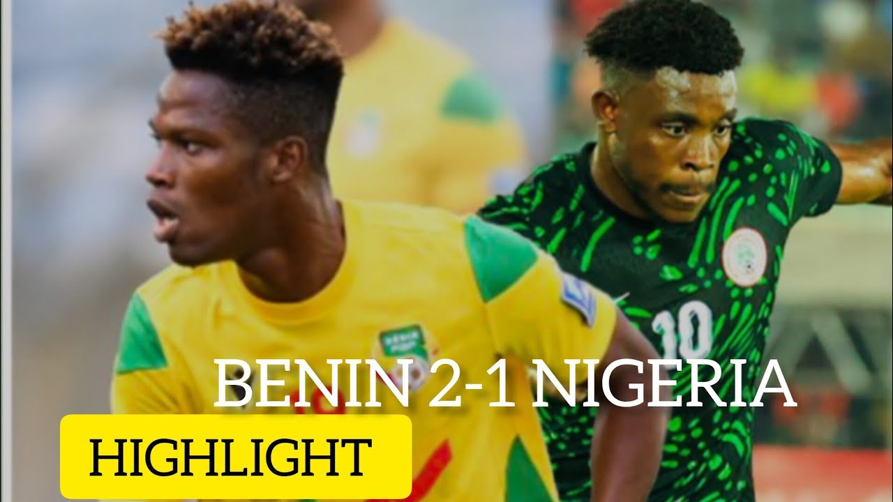 HIGHLIGHTS MATCH BENIN VS NIGERIA CAF WCQ 2026 YouTube highlights-match-benin-vs-nigeria-caf-wcq-2026-youtube