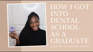 HOW I GOT INTO DENTAL SCHOOL AS A GRADUATE UK