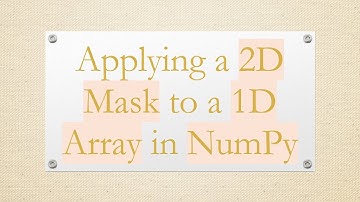 Applying a 2D Mask to a 1D Array in NumPy