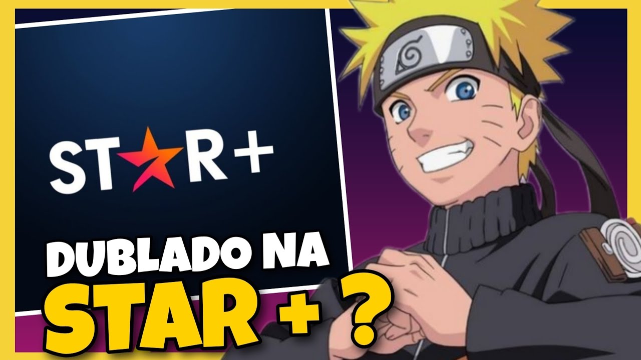 NARUTO SHIPPUDEN DUBLADO NA STAR PLUS QUANDO VAI LANÇAR? 