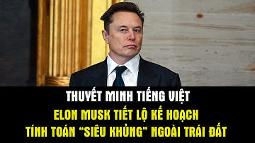THUYẾT MINH | TƯỜNG THUẬT | Elon Musk tiết lộ kế hoạch tính toán "siêu khủng" ngoài trái đất