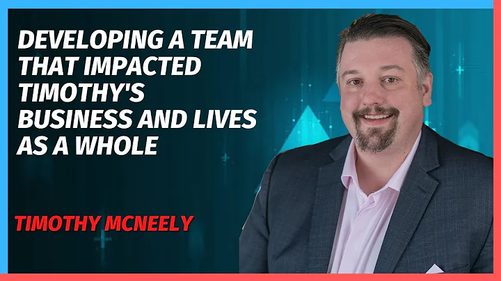 Developing a Team That Impacted Timothy's Business...