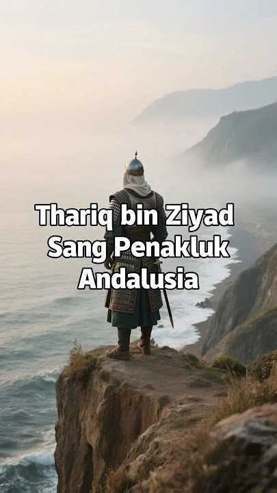 Thariq bin Ziyad Sang Penakluk Andalusia  #kisahnabi #kisahislami #keajaibanalquran #keajaibanallah