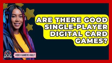 Are There Good Single-player Digital Card Games? - Video Gamers Vault