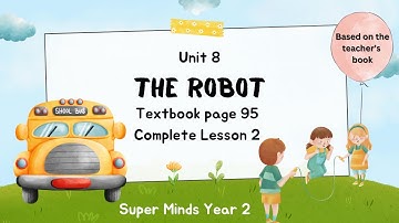 SUPER MINDS YEAR 2 | TEXTBOOK PAGE 95 | UNIT 8 THE ROBOT | LESSON 2 | CAN CAN’T