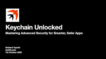 Keychain Unlocked: Mastering Advanced Security for Smarter, Safer Apps - SwiftLeeds 2025
