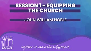 UfE 2022 | Session 1 | John-William Noble | Equipping the Church