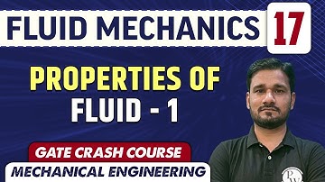 Fluid Mechanics 17 | Properties of Fluid - 1 | ME | GATE | CRASH COURSE