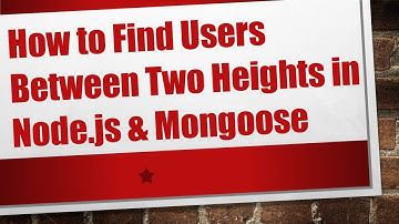 How to Find Users Between Two Heights in Node.js & Mongoose