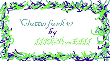 Clutterfunk v2 by IIINePtunEIII [Easy Demon] 100%