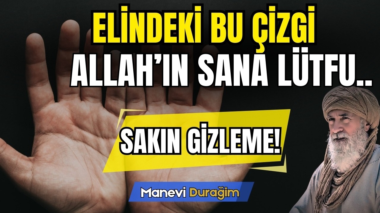 SAKIN GİZLEME! Elindeki Bu Çizgi ALLAH'ın Sana Özel Bir Lütfudur I İbn Arabi
