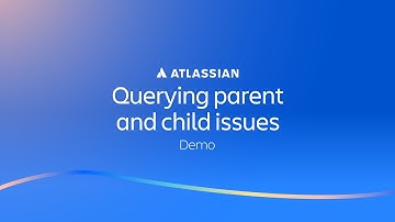 Querying parent and child issues | Atlassian Analytics Demos | Atlassian