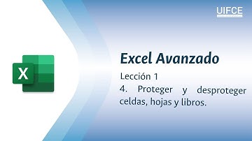 01. Excel Avanzado: Proteger y desproteger celdas, hojas y libros.