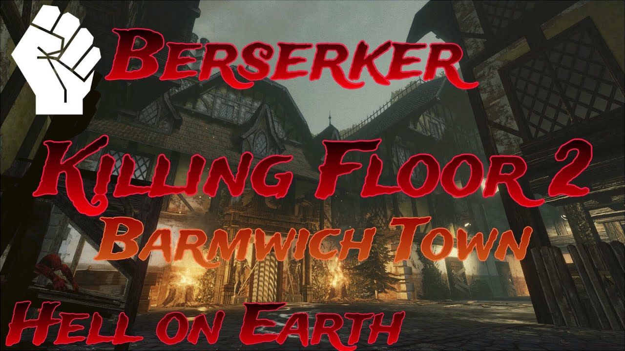 Killing Floor 2 | Hell on Earth | Berserker | Barmwich Town | Solo Playthrough