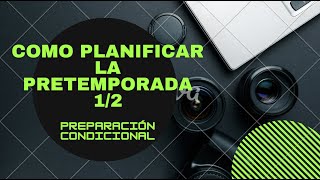 Como PLANIFICAR una PRETEMPORADA a nivel PROFESIONAL (PARTE CONDICIONAL) 1/2