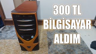 300 Tlye Bilgisayar Aldım
