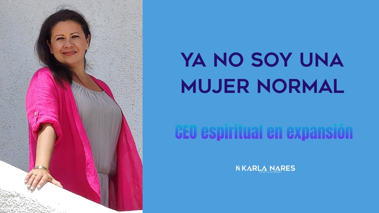 Mujer Normal Renuncio a ser una mujer normal, elijo expandirme - YouTube