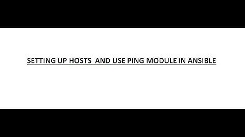 Ansible tutorial for beginners - Setting up Hosts and Ping module - Step By Step Practicals