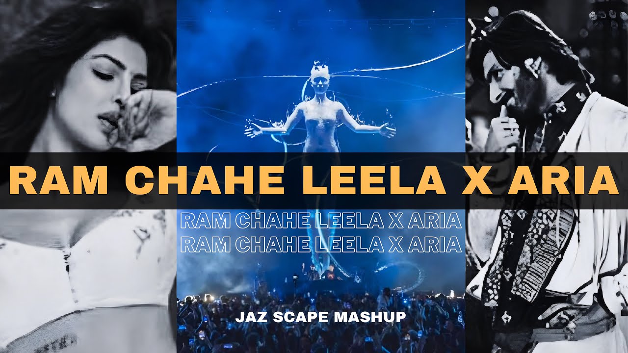 Ram Chahe Leela x Aria JAZ Scape Mashup