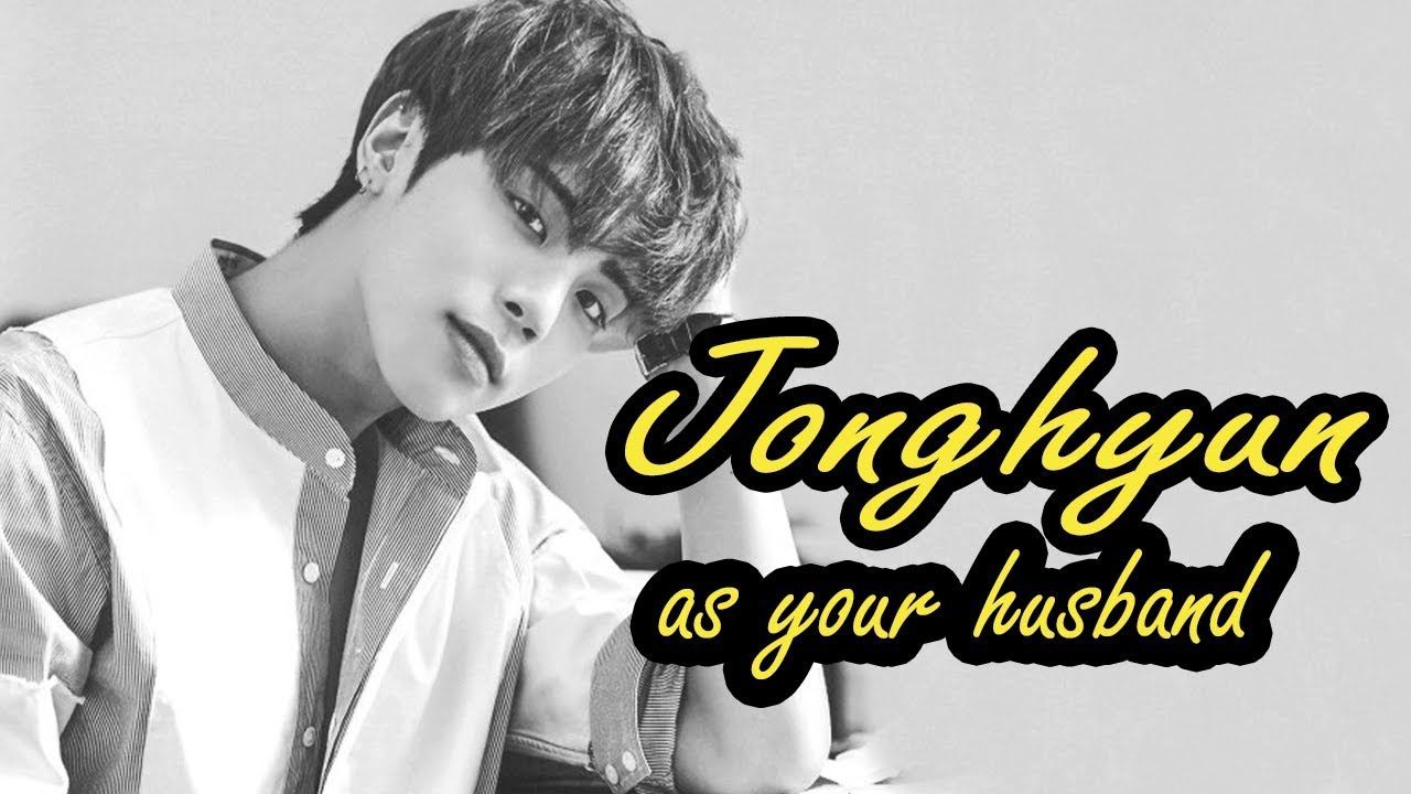 IMAGINE: Jonghyun as Your Husband