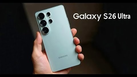 5 nâng cấp khủng trên Galaxy S26 series!