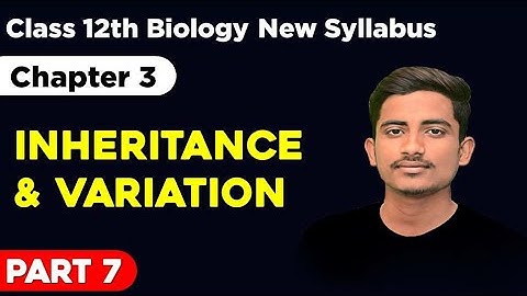 part7) Ch 3)  Inheritance and variation class12th new syllabus of science student explain in marathi