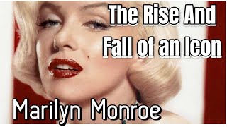 Marilyn Monroe: The Rise and Fall of an Icon
