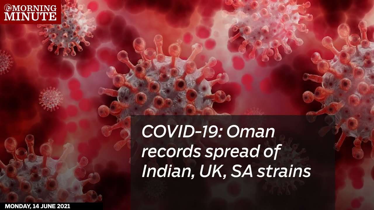 COVID-19: Oman records spread of Indian, UK, SA strains