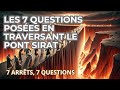 Les 7 questions poses en traversant le pont sirat   7 arrts 7 questions