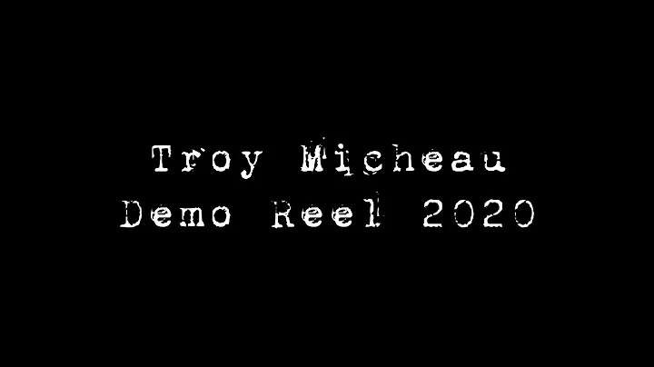Troy Micheau 2020 Demo Reel 1