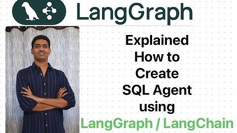 Explained how to create SQL Agent using LangChain , LangGraph