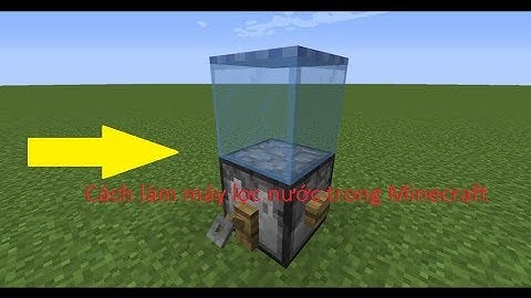 Hướng dẫn làm máy lọc nước trong minecraft* Hướng dẩn cách làm máy lọc nước