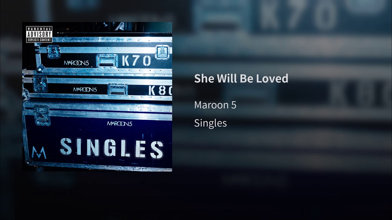 She Will Be Loved