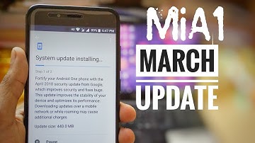 Xiaomi MiA1 March Stable  Update - Installation & Features