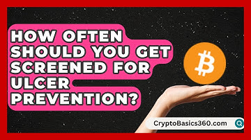 How Often Should You Get Screened for Ulcer Prevention? | Ulcer Support Network News