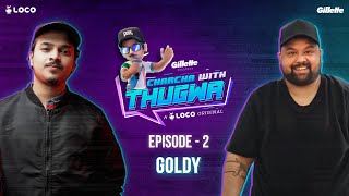 Charcha With Thugwa S3 | Episode 2 -The Man behind the scenes @8bitGoldygg  | A Loco Original