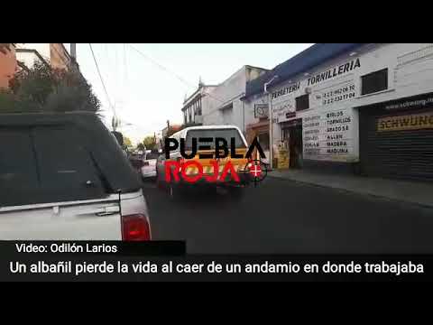 Muere albañil al caer de un andamio en 21 Poniente y 11 Sur en Puebla