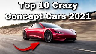 Top 10 Craziest Concept Cars 2021