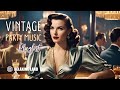 Vintage Party Music Playlist - 1930s 1940s Hits Songs