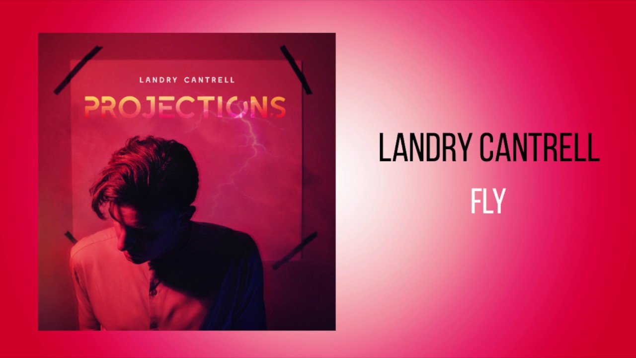 Watch Landry Cantrell - "Fly" on YouTube Watch Landry Cantrell - "Fly" on YouTube