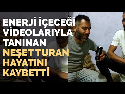 Enerji İçeceği Videolarıyla Tanınan Neşet Turan Hayatını Kaybetti