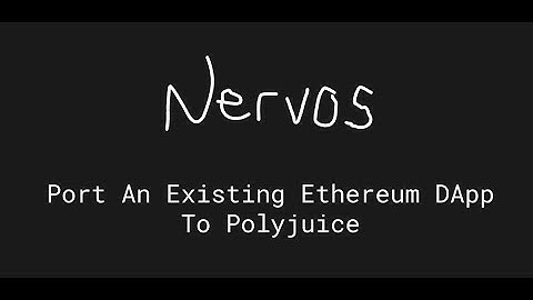 Nervos Network | Port An Existing Ethereum DApp To Polyjuice