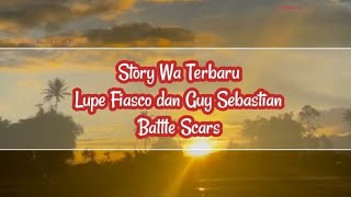STORY WA LAGU Battle Scars - Lupe Fiasco dan Guy Sebastian | STORY WA KEKINIAN