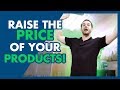 How to Raise Your Product Prices WITHOUT Losing Sales