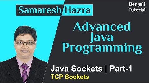 Java Sockets | Part-1 | TCP Sockets | Advanced Java Programming | Samaresh Hazra