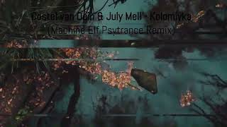 Costel van Dein & July Mell - Kolomiyka (Machine Elf Psytrance Remix) Resimi